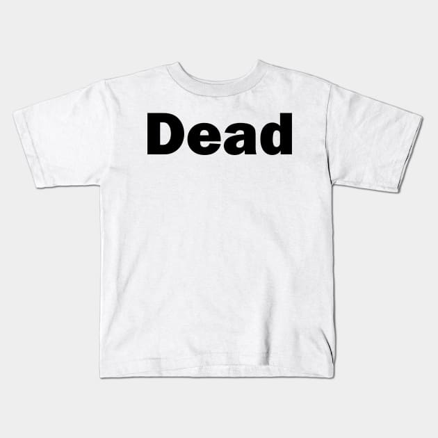 DEAD Kids T-Shirt by mabelas